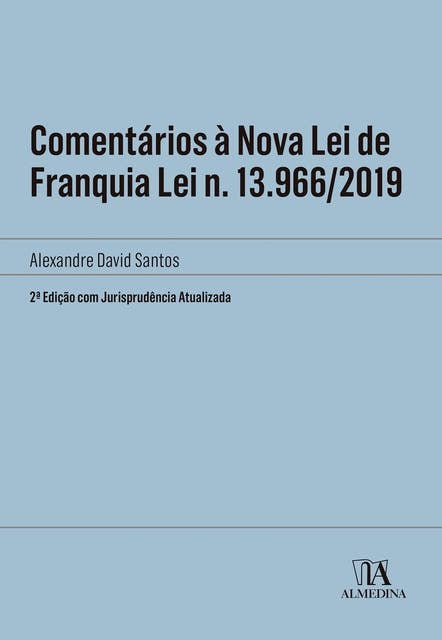 Comentários à Nova Lei de Franquia: 2ª edição com jurisprudência atualizada