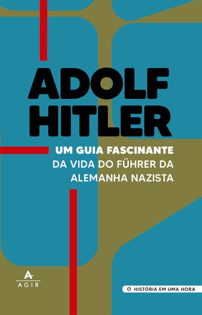 Adolf Hitler: Um guia fascinante da vida do führer da Alemanha nazista