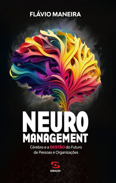 Neuromanagement: cérebro e a gestão do futuro de pessoas e organizações