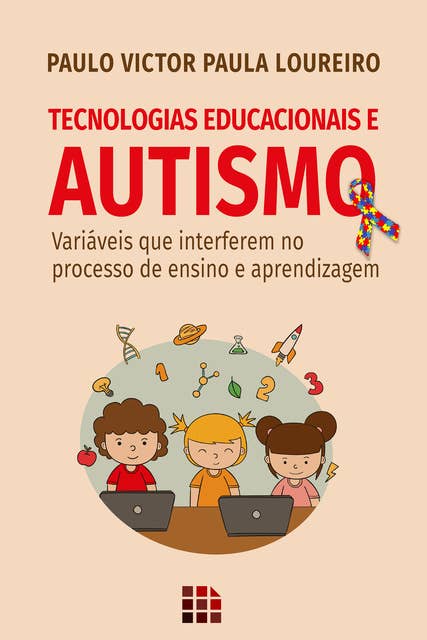 Tecnologias Educacionais e Autismo: Variáveis que interferem no processo de ensino e aprendizagem
