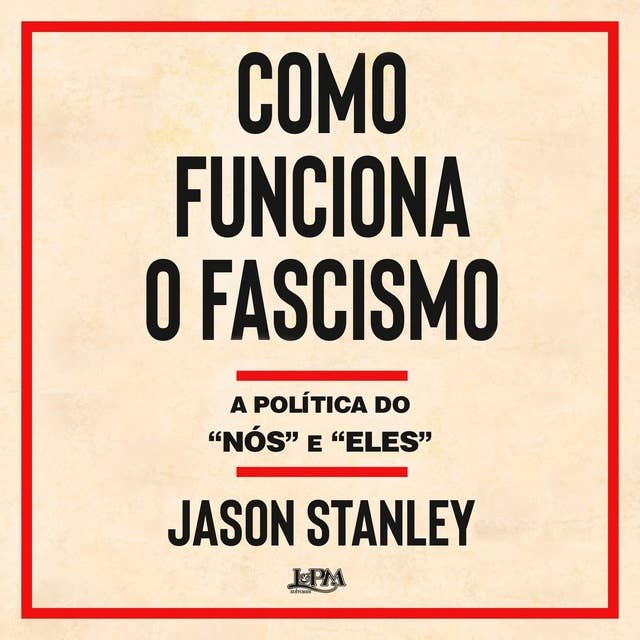 Como funciona o fascismo: A política do "nós" e "eles"