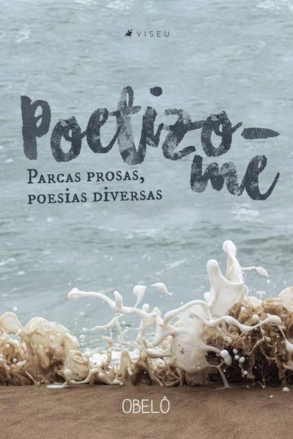 Poetizo-me: parcas prosas, poesias diversas