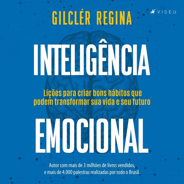 Inteligência emocional: lições para criar bons hábitos que podem transformar sua vida e seu futuro by Gilclér Regina