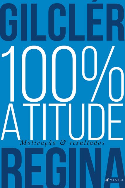 100% Atitude (Nova edição): Motivação & Resultados