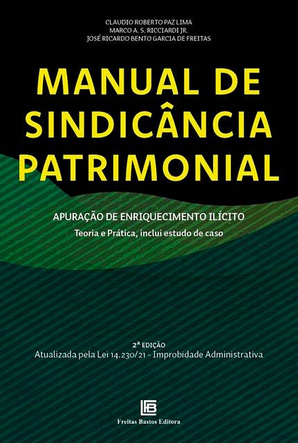 Manual de Sindicânca Patrimonial: Apuração de Enriquecimento Ilícito - Teoria e Prática, Inclui Estido de Caso