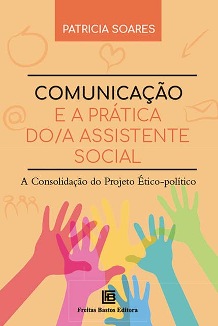 Comunicação e a Prática do/a Assistente Social: A consolidação do projeto ético-político
