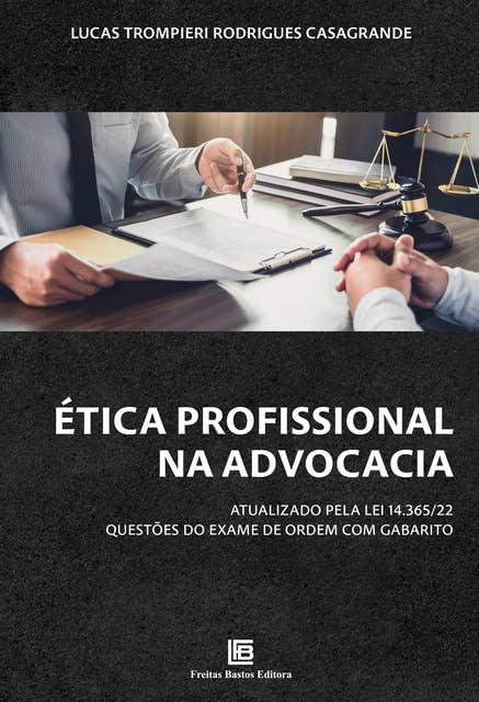Ética Profissional na Advocacia: Atualizado Pela Lei 14.365/22 - Questões do Exame de Ordem com Gabarito