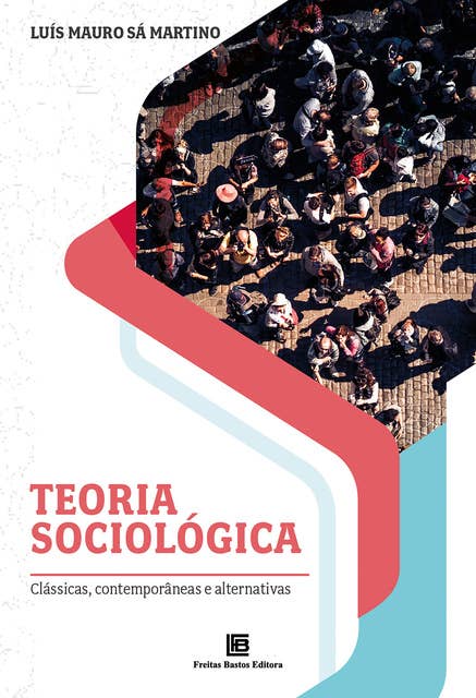 Teoria Sociológica: Clássicas, contemporâneas e alternativas