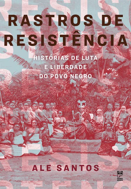 Rastros de resistência: Histórias de luta e liberdade do povo negro