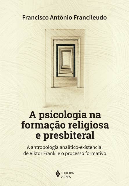 A psicologia na formação religiosa e presbiteral: A antropologia analítico-existencial de Viktor Frankl e o processo formativo