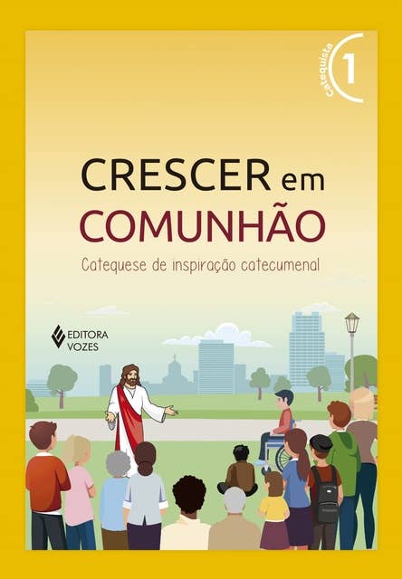 Crescer em Comunhão vol. 1 Catequista - Versão 2021: Catequese de inspiração catecumenal