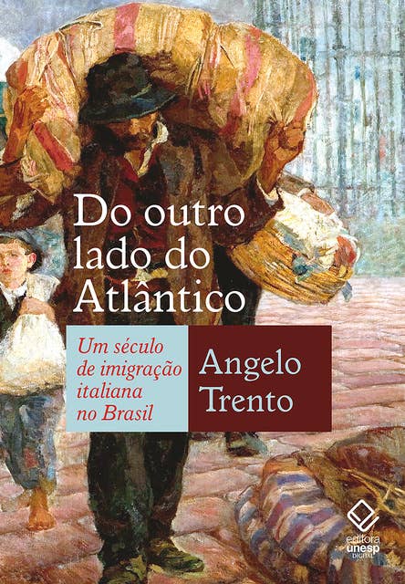 Do outro lado do Atlântico: Um século de imigração italiana no Brasil