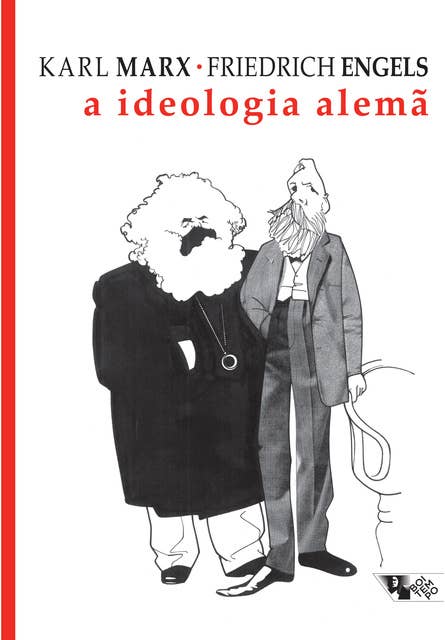 A ideologia alemã: Crítica da mais recente filosofia alemã em seus representantes Feuerbach, B. Bauer e Stirner, e do socialismo alemão em seus diferentes profetas