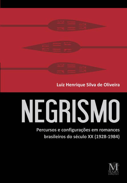 Negrismo: Percursos e configurações em romances brasileiros do século XX (1928-1984)