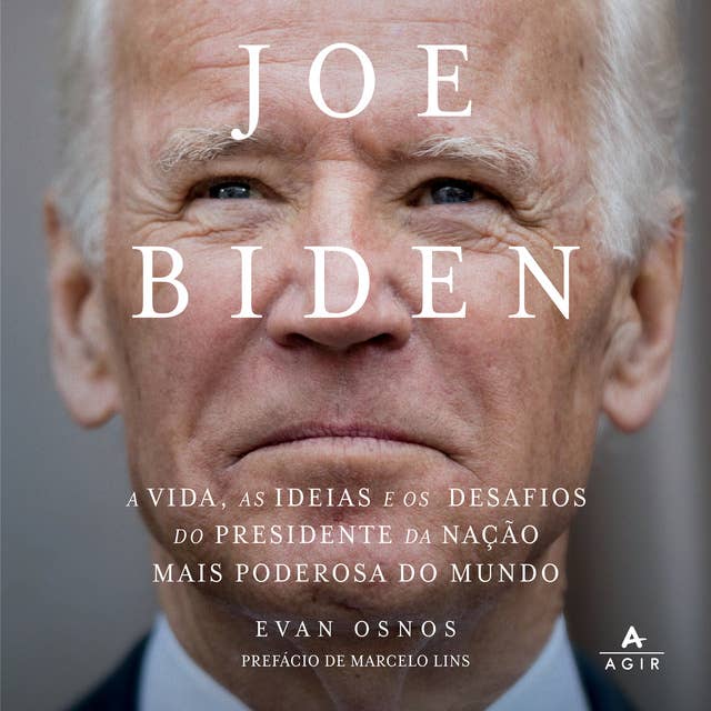 Joe Biden: A vida, as ideias e os desafios do presidente da nação mais poderosa do mundo 