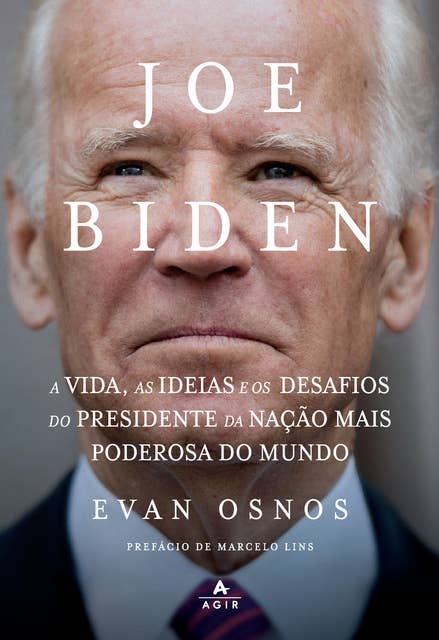 Joe Biden: A vida, as ideias e os desafios do presidente da nação mais poderosa do mundo
