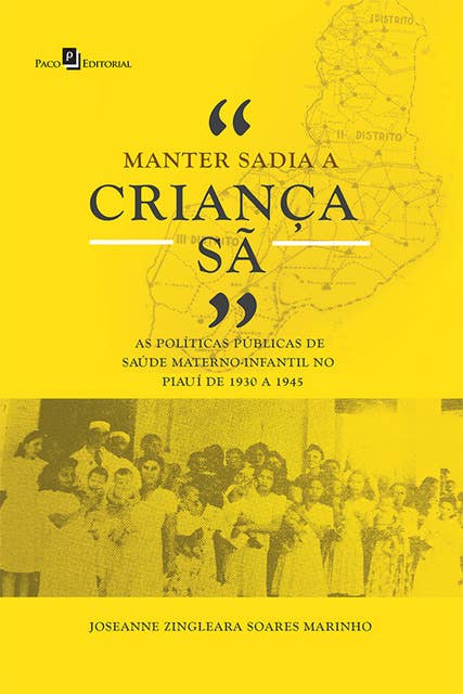 "Manter Sadia a Criança Sã": As Políticas Públicas de Saúde Materno-Infantil no Piauí de 1930 a 1945