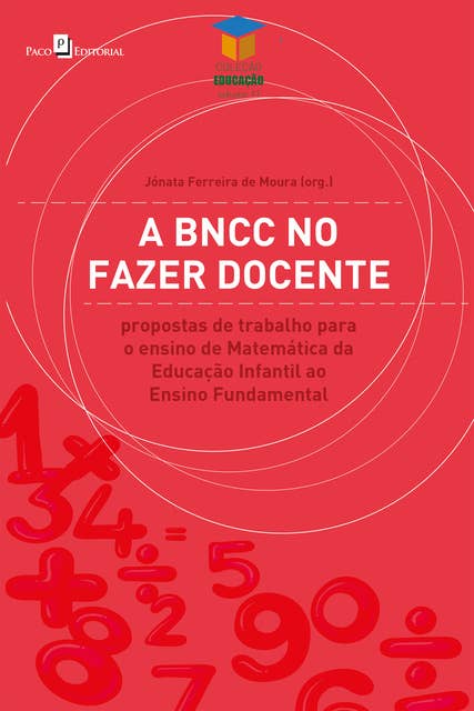 A BNCC no fazer docente: Propostas de trabalho para o ensino de matemática da Educação Infantil ao Ensino Fundamental