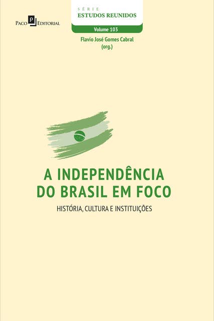 A independência do Brasil em foco: História, Cultura e Instituições