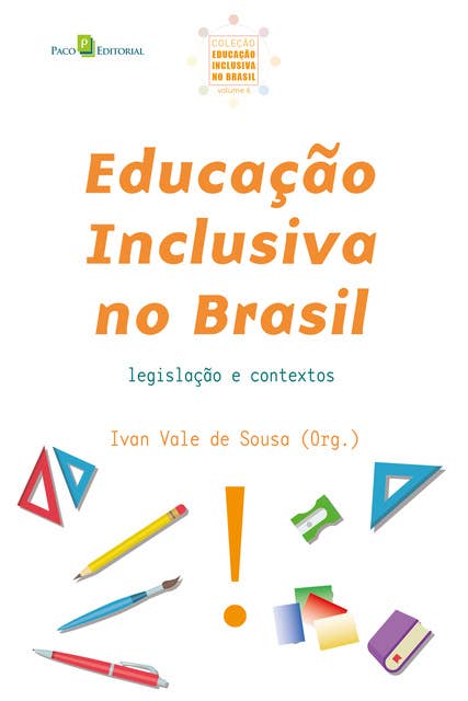 Educação Inclusiva no Brasil (Vol. 6): Legislação e Contextos