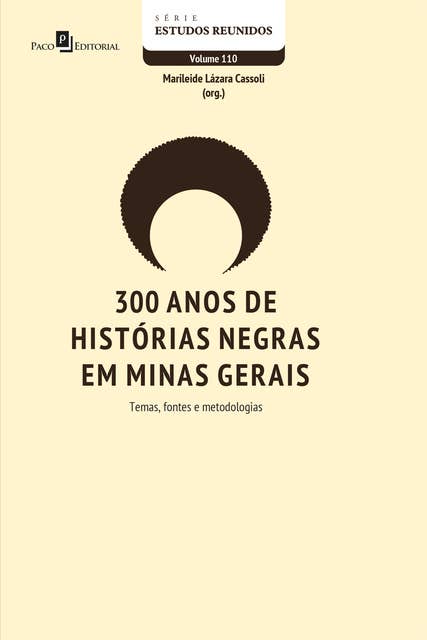 300 anos de histórias negras em Minas Gerais: Temas, fontes e metodologias