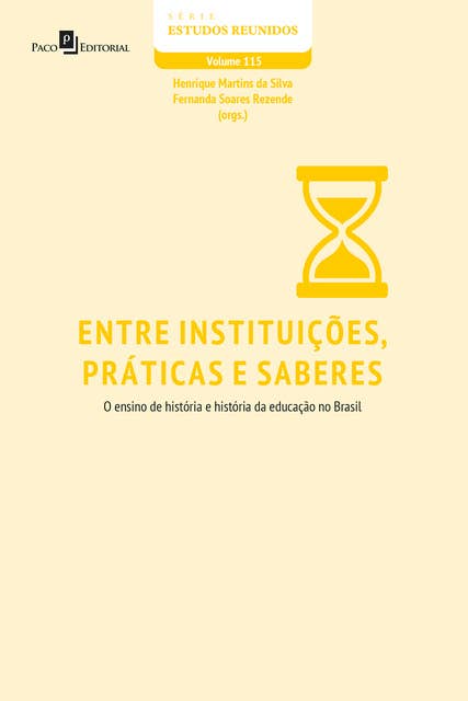 Entre Instituições, Práticas e Saberes: O Ensino de História e História da Educação no Brasil