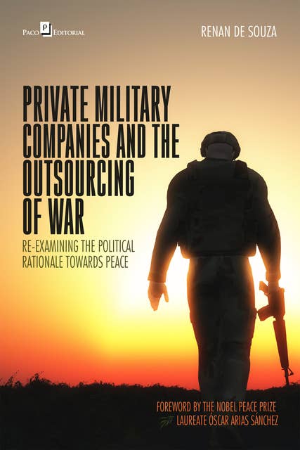 Private Military Companies and the Outsourcing of War: Re-examining the Political Rationale Towards Peace