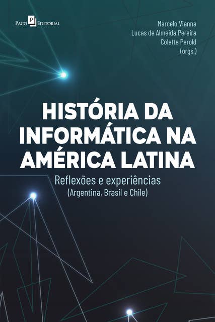 Histórias da informática na América Latina: Reflexões e experiências (Argentina, Brasil e Chile)