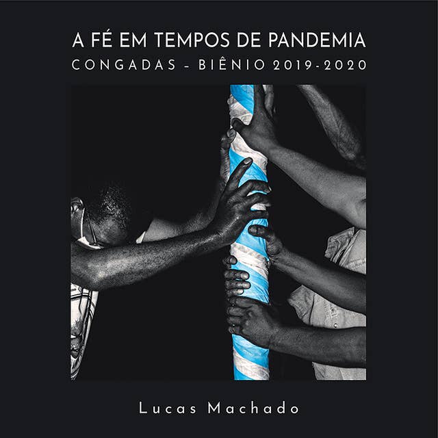 A fé em tempos de pandemia: Congadas – biênio 2019-2020
