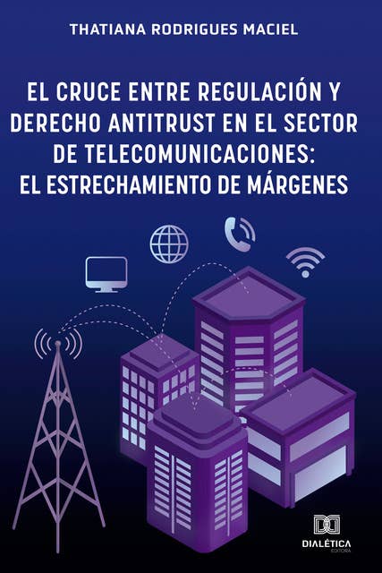 El Cruce entre Regulación y Derecho Antitrust en el Sector de Telecomunicaciones: el estrechamiento de márgenes