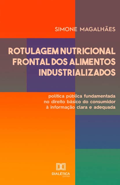 Rotulagem Nutricional Frontal dos Alimentos Industrializados: política pública fundamentada no direito básico do consumidor à informação clara e adequada