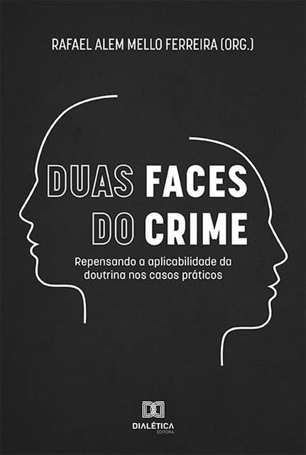 Duas Faces do Crime: repensando a aplicabilidade da doutrina nos casos práticos