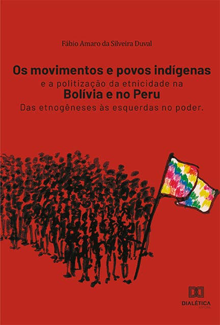 Os movimentos e povos indígenas e a politização da etnicidade na Bolívia e no Peru: das etnogêneses às esquerdas no poder