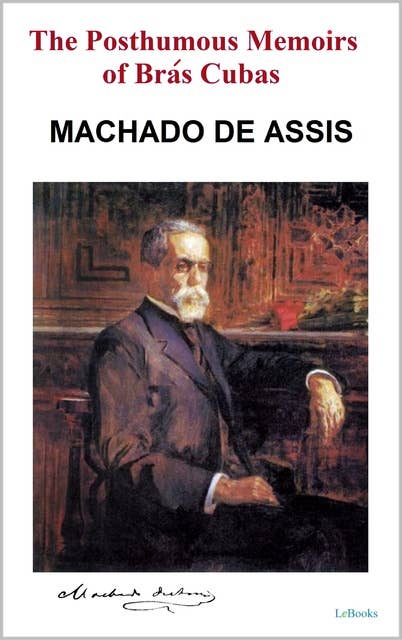 The Posthumous Memoirs of Brás Cubas: Machado de Assis