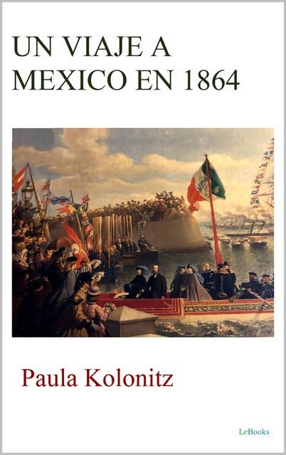 UN VIAJE A MEXICO EN 1864: Paula Kolonitz