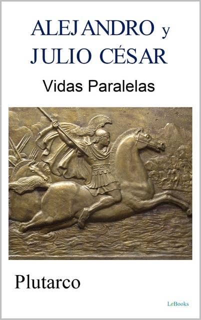 ALEJANDRO y JULIO CÉSAR: Vidas Paralelas