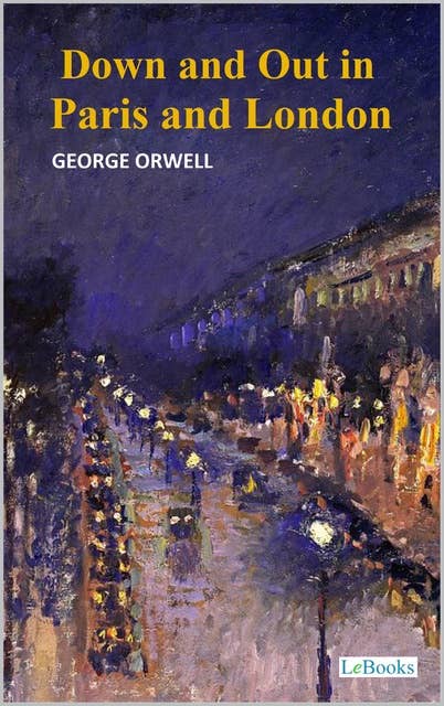 Down and Out in Paris and London: GEORGE ORWELL