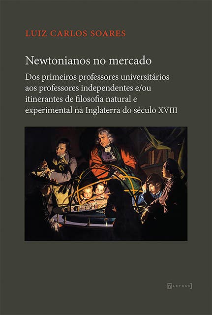 Newtonianos no mercado: dos primeiros professores universitários  aos professores independentes e/ou itinerantes  de filosofia natural e experimental  na Inglaterra do século XVIII