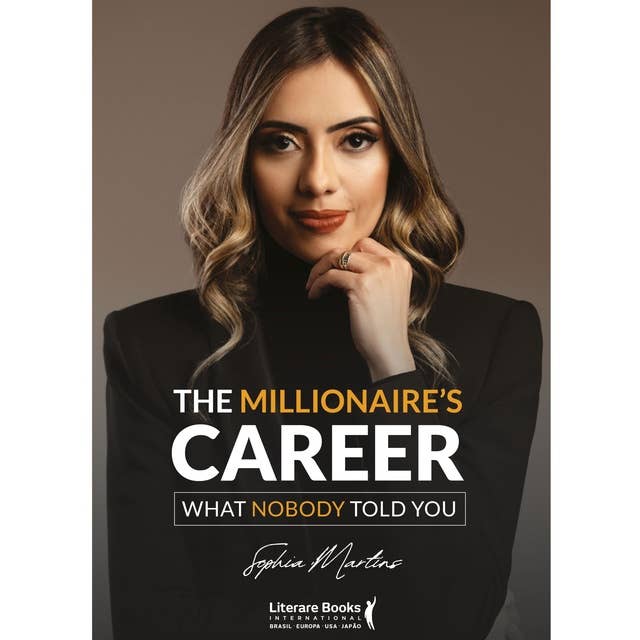 The Millionaire´s Career: What nobody told you