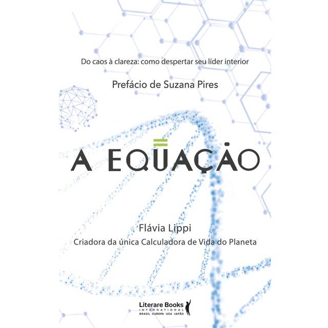 A Equação: Do Caos à Clareza: Como Despertar seu Líder Interior by Flávia Lippi