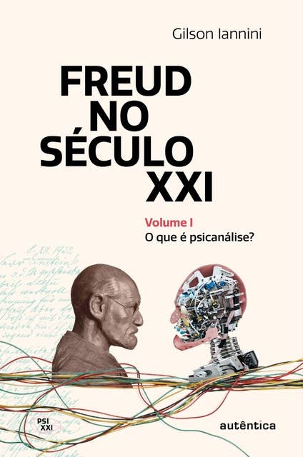Freud no século XXI: Volume 1: O que é psicanálise?