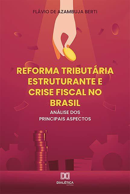 Reforma Tributária Estruturante e Crise Fiscal no Brasil: análise dos principais aspectos