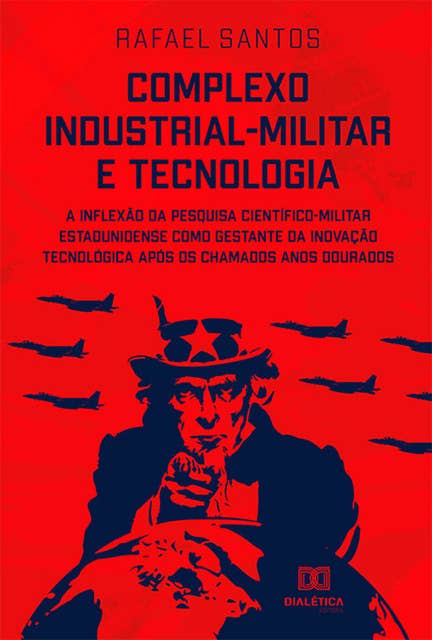 Complexo industrial-militar e tecnologia: A inflexão da pesquisa científico-militar estadunidense como gestante da inovação tecnológica após os chamados anos dourados