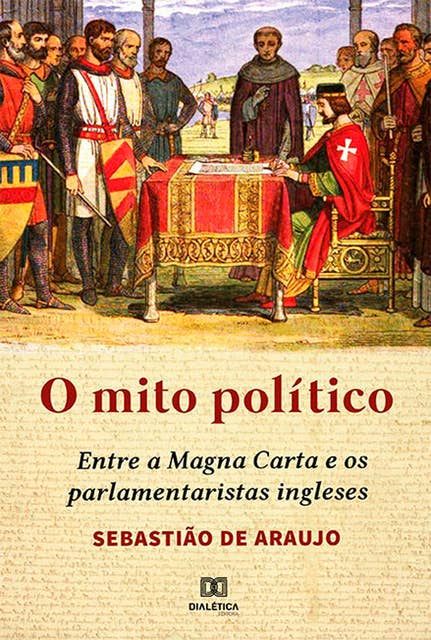 O Mito Político: Entre a Magna Carta e os Parlamentaristas Ingleses