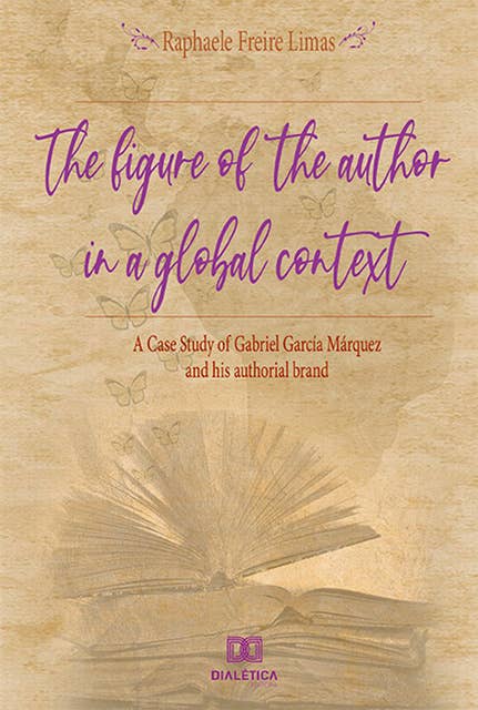 The Figure of the Author in a Global Context: a case study of Gabriel García Márquez and his authorial brand