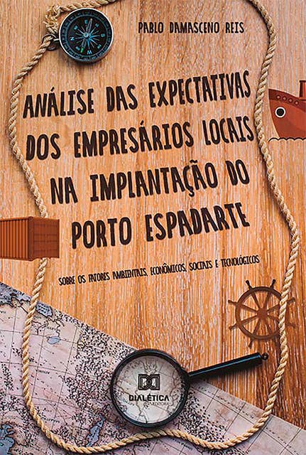 Análise das expectativas dos empresários locais na implantação do porto espadarte: sobre os fatores ambientais, econômicos, sociais e tecnológicos