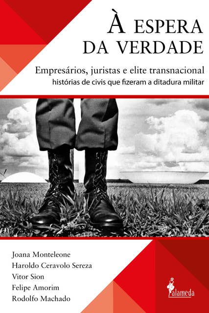 À espera da verdade: empresários, juristas e elite transnacional: histórias de civis que fizeram a ditadura militar