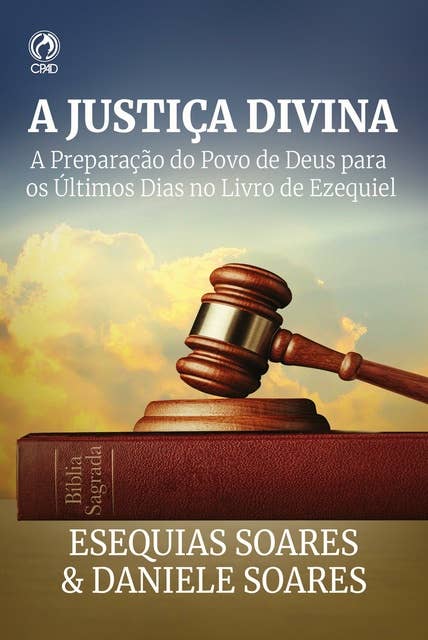 A Justiça Divina: A preparação do povo de deus para os últimos dias mo livro de Ezequiel