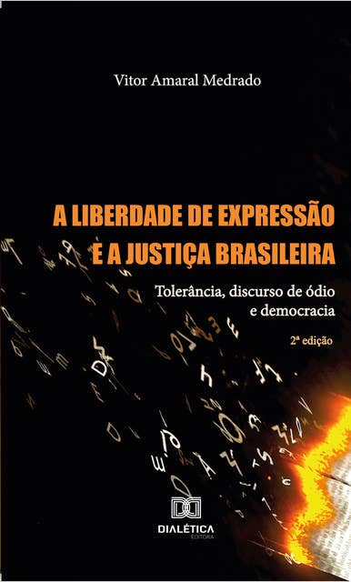 A Liberdade de Expressão e a Justiça Brasileira: tolerância, discurso de ódio e democracia