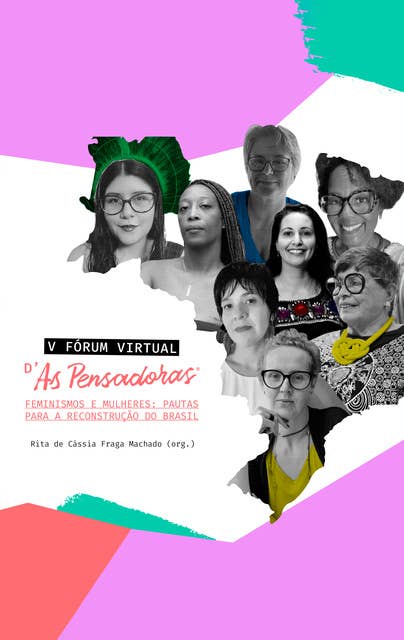 Anais V Fórum Virtual As Pensadoras: Feminismos e mulheres: Pautas para a reconstrução do Brasil